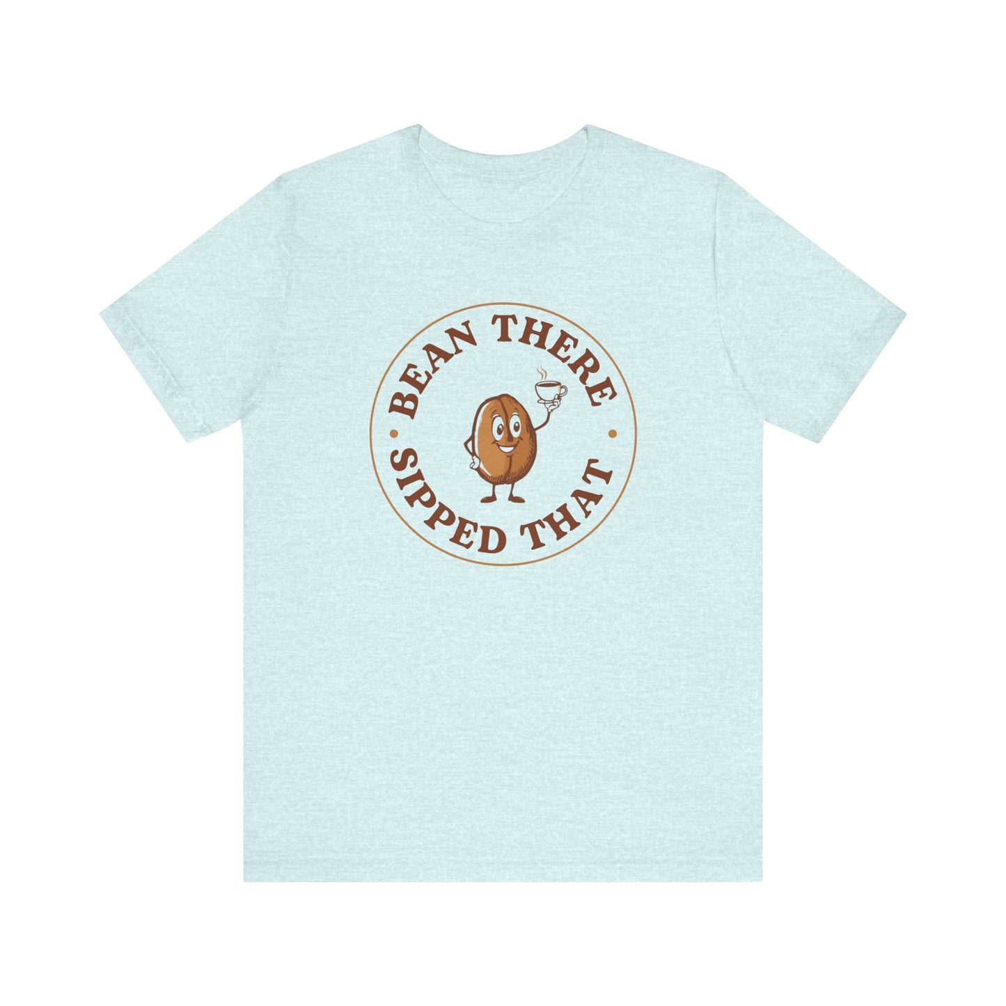 “Bean There, Sipped That” Cute Coffee Lover Tee