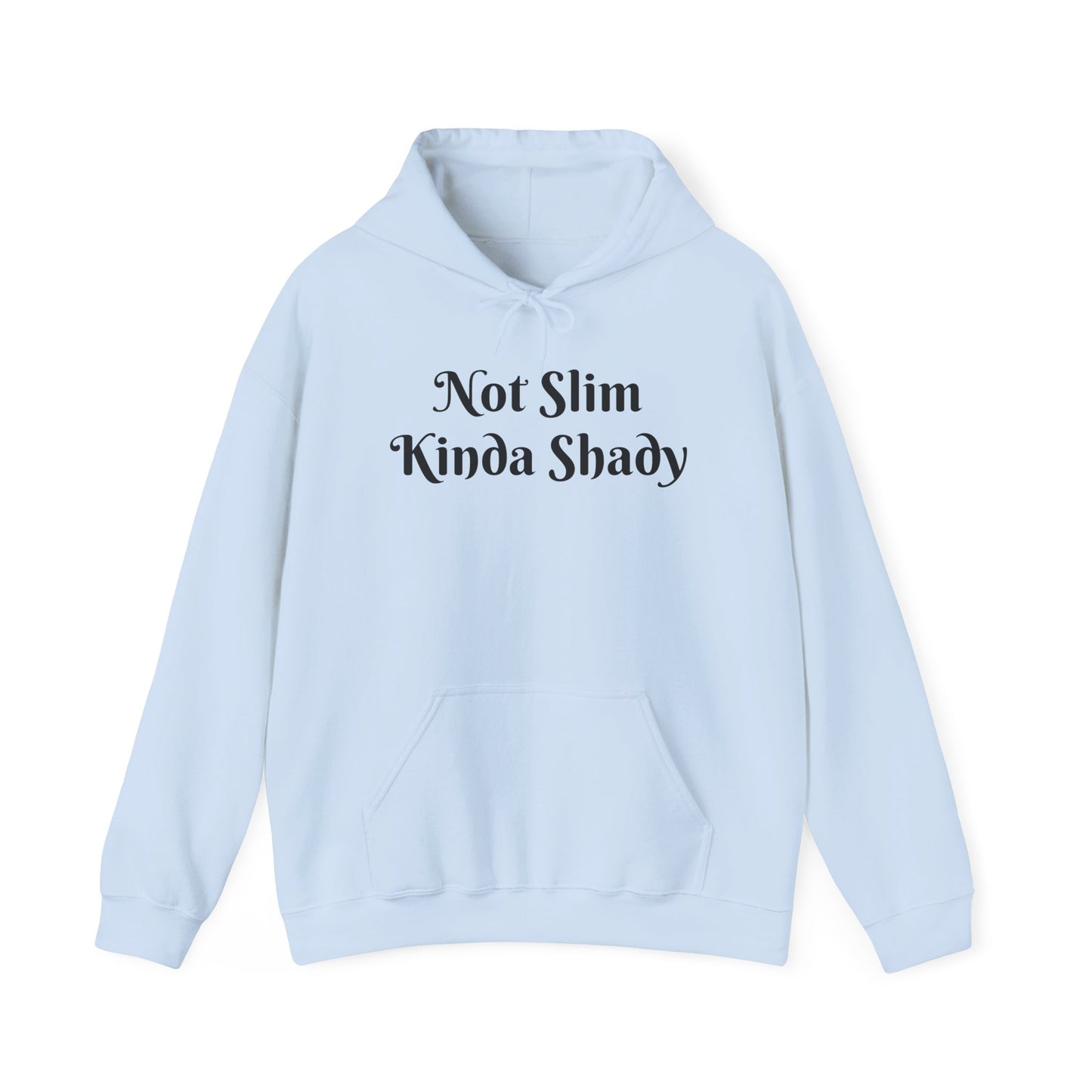“Not Slim Kinda Shady” - Hoodie