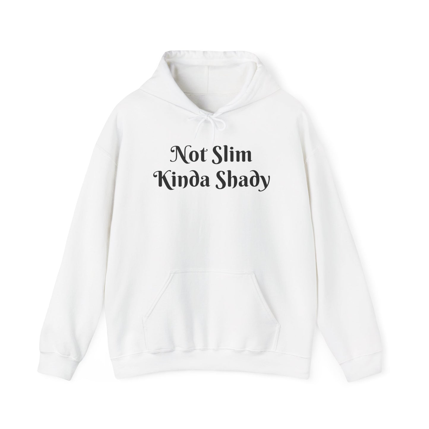 “Not Slim Kinda Shady” - Hoodie