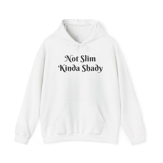 “Not Slim Kinda Shady” - Hoodie