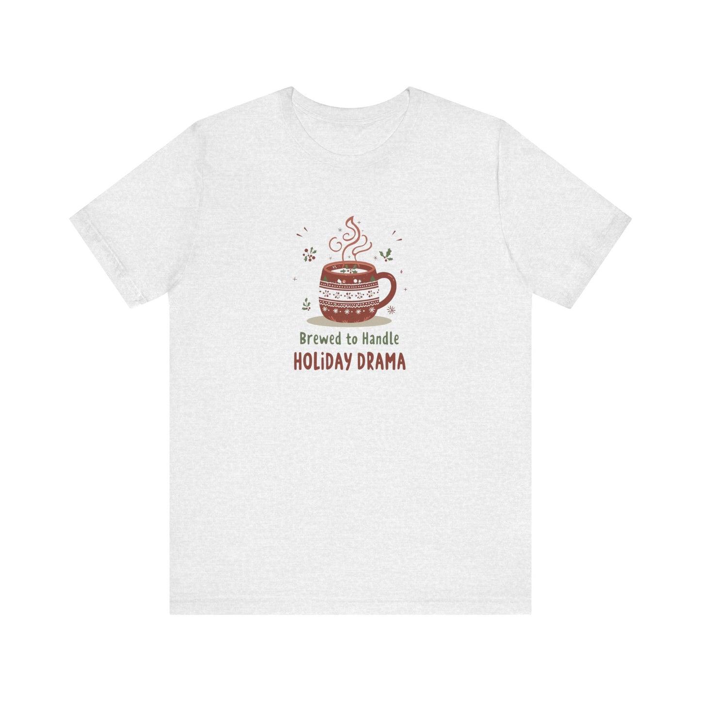 “Brewed to Handle Holiday Drama" Graphic T-Shirt
