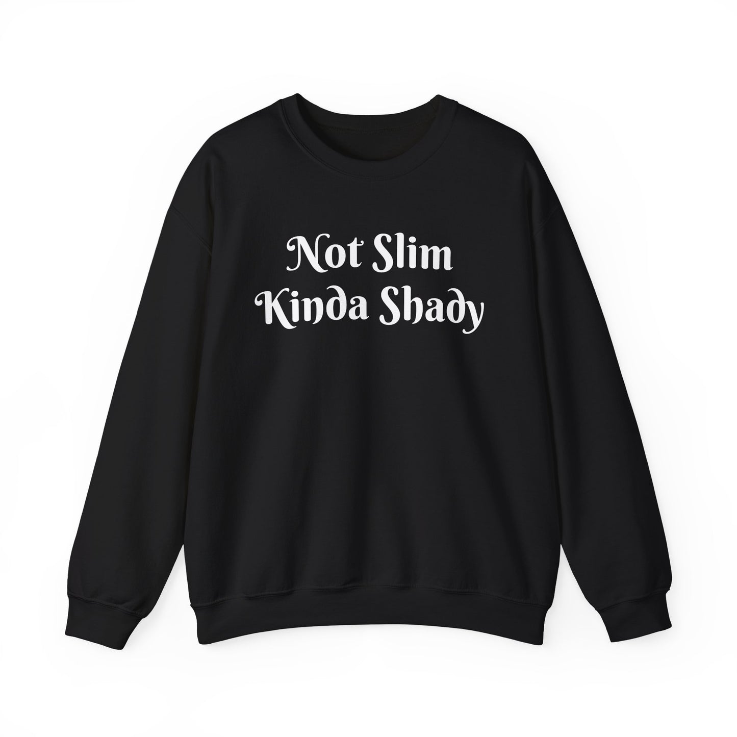 “Not Slim Kinda Shady” - Crewneck Sweatshirt