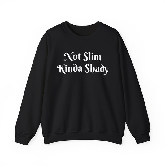 “Not Slim Kinda Shady” - Crewneck Sweatshirt