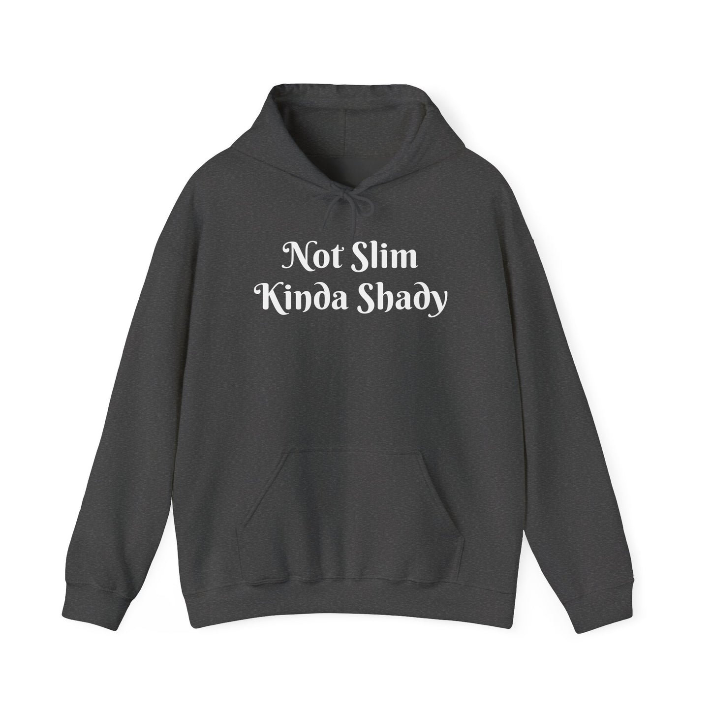 “Not Slim Kinda Shady” - Hoodie