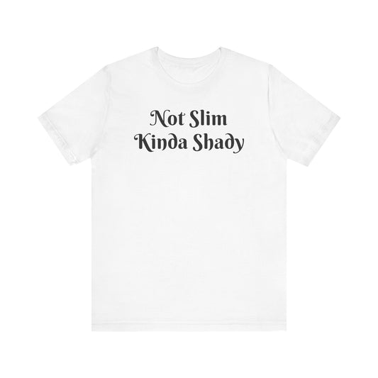 “Not Slim Kinda Shady” - Graphic Tee