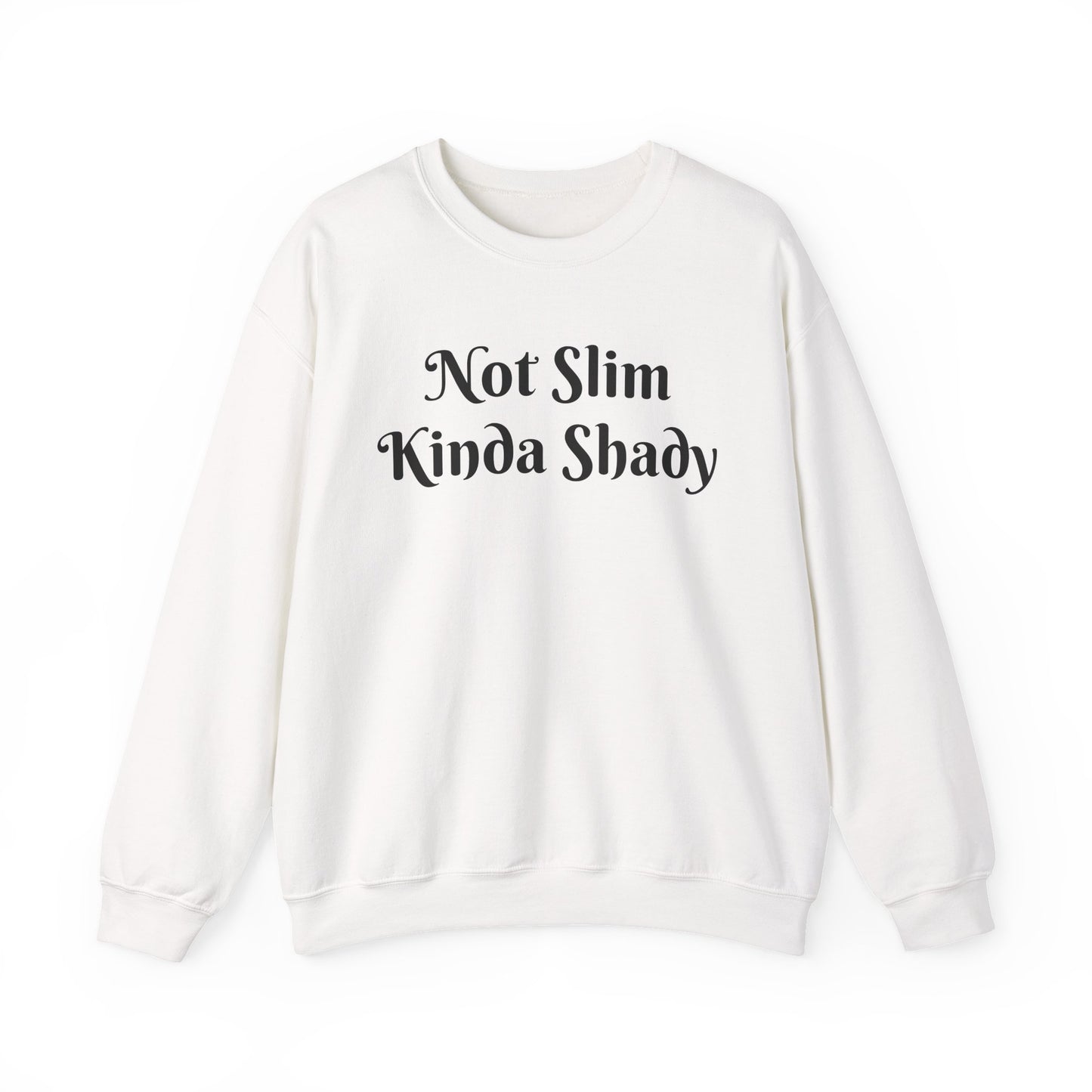 “Not Slim Kinda Shady” - Crewneck Sweatshirt