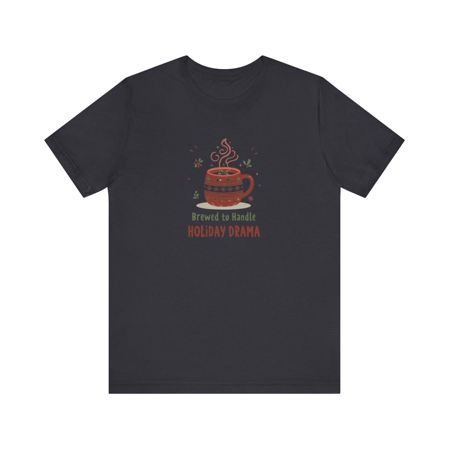 “Brewed to Handle Holiday Drama" Graphic T-Shirt