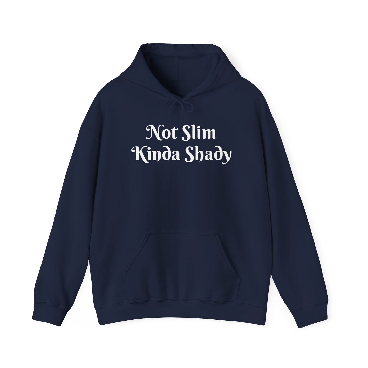 “Not Slim Kinda Shady” - Hoodie