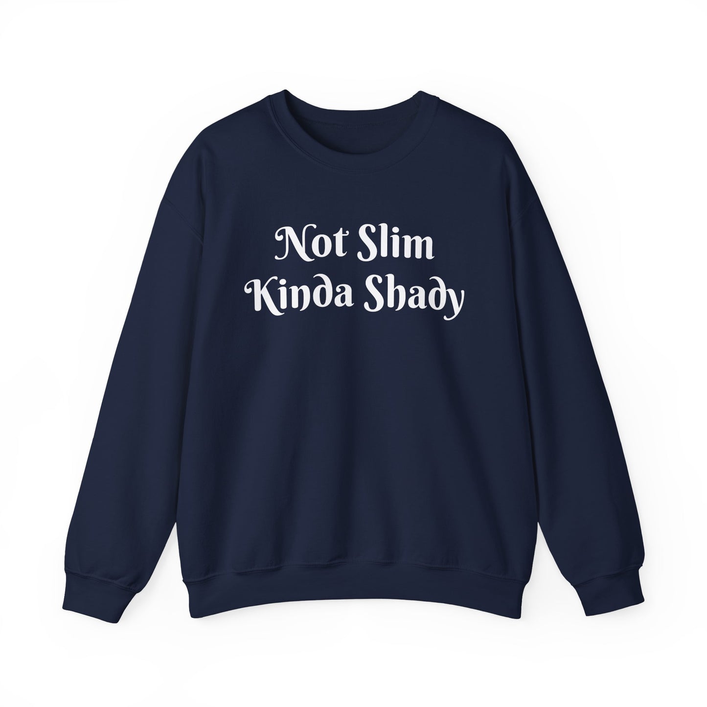 “Not Slim Kinda Shady” - Crewneck Sweatshirt