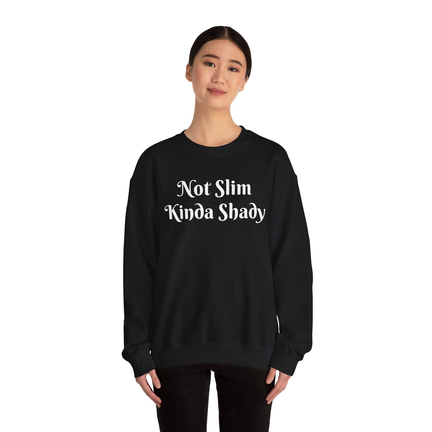 “Not Slim Kinda Shady” - Crewneck Sweatshirt