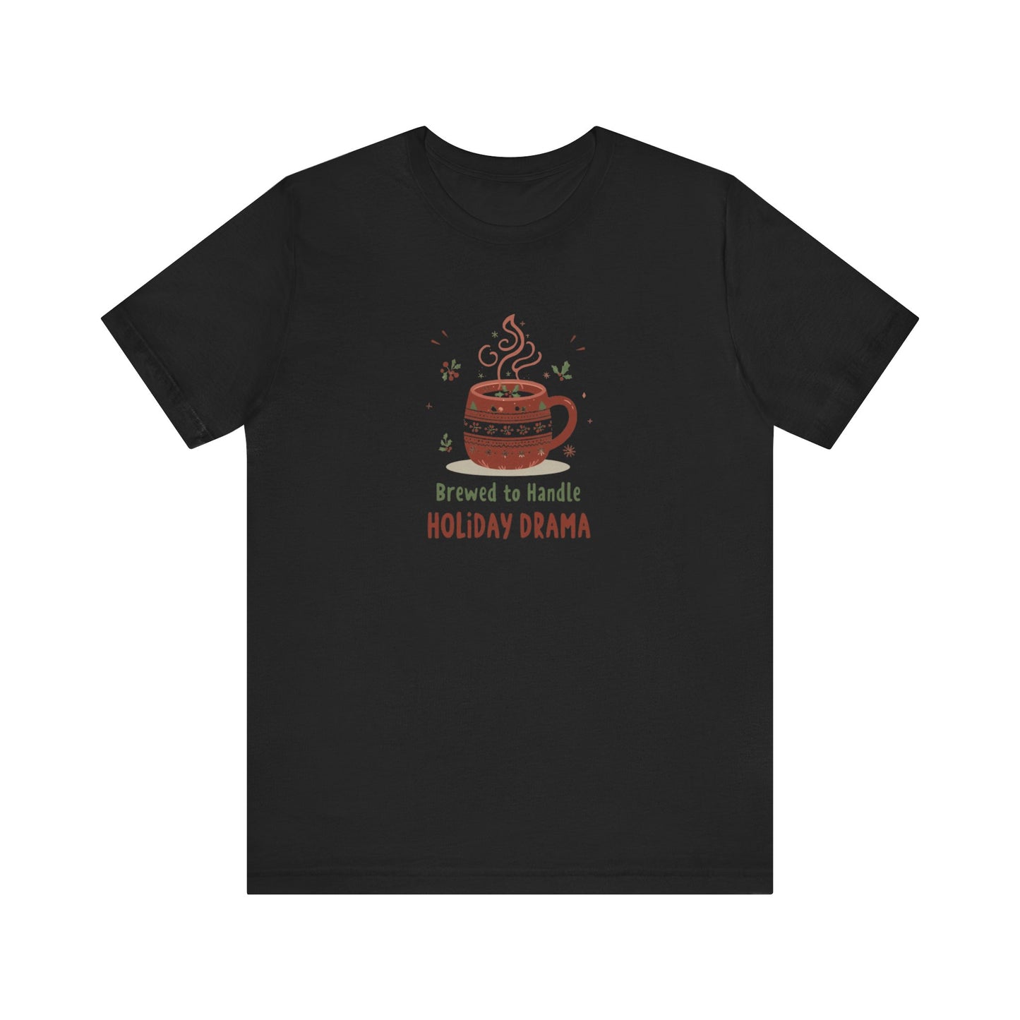 “Brewed to Handle Holiday Drama" Graphic T-Shirt