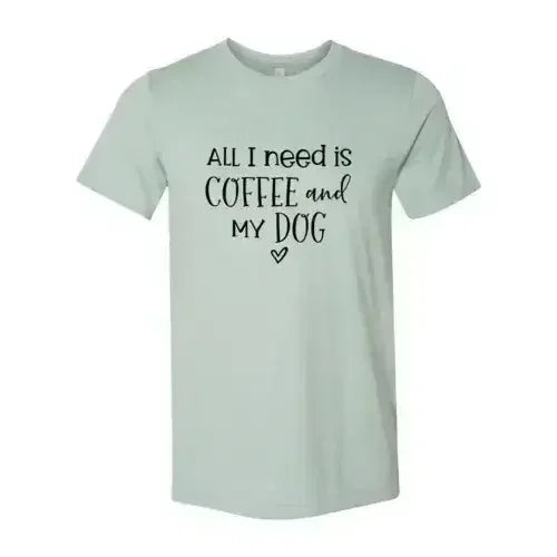 All I Need Is Coffee And My Dog Printed T-Shirt