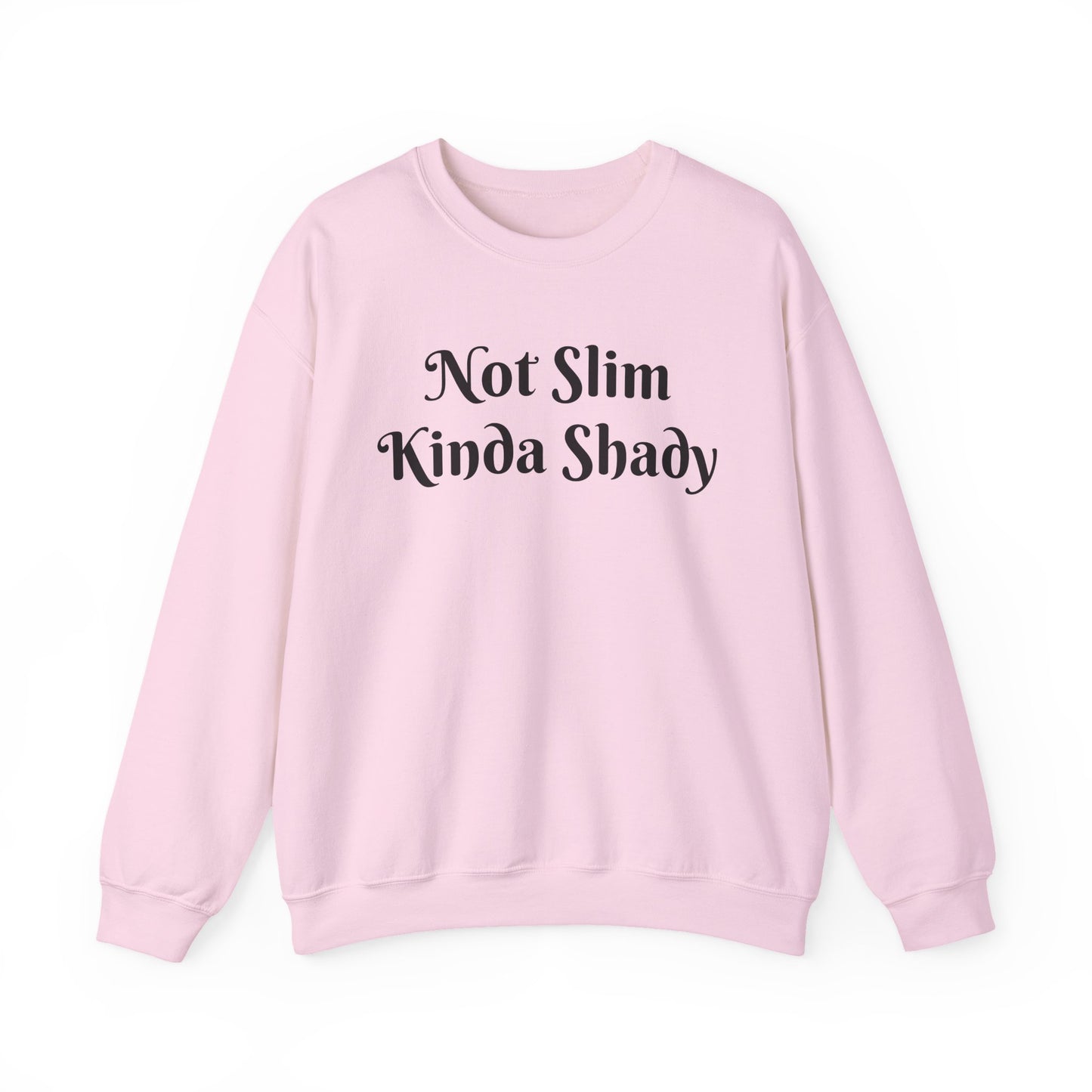 “Not Slim Kinda Shady” - Crewneck Sweatshirt
