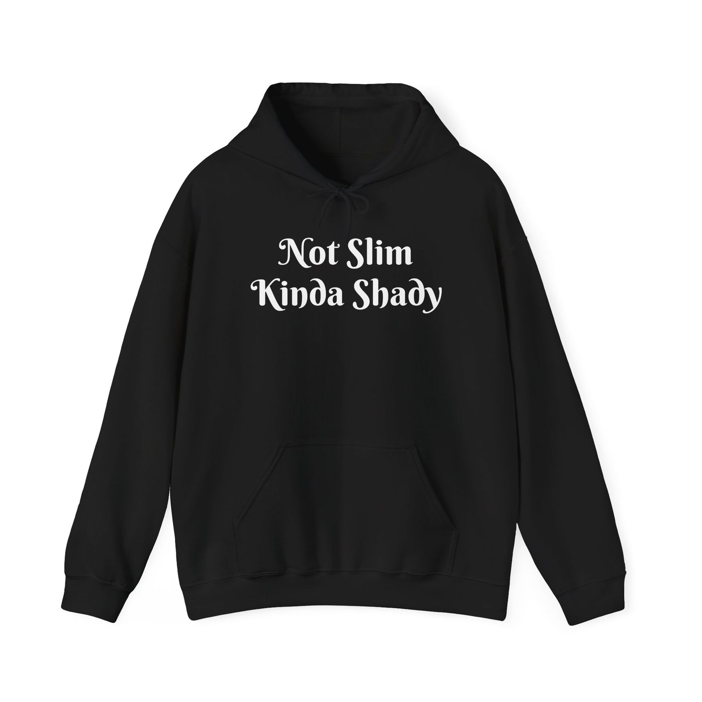 “Not Slim Kinda Shady” - Hoodie