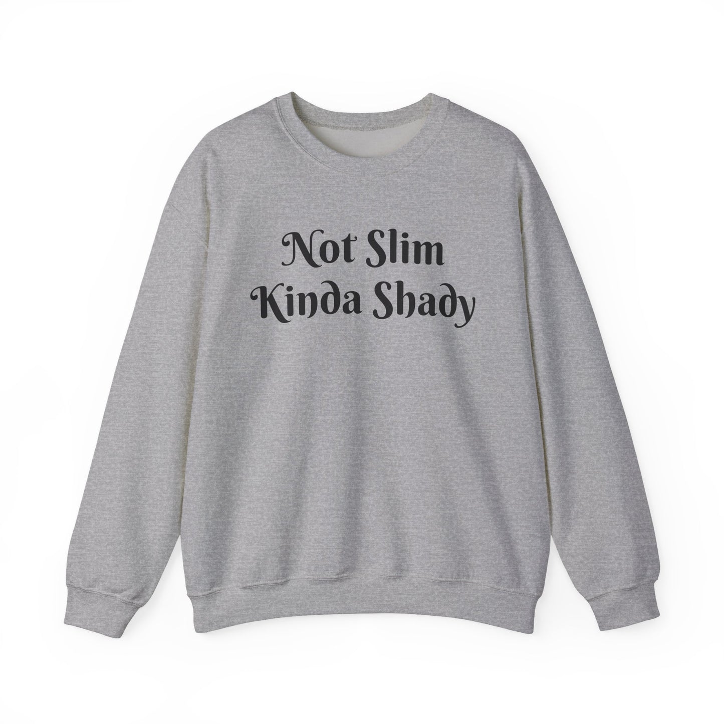 “Not Slim Kinda Shady” - Crewneck Sweatshirt
