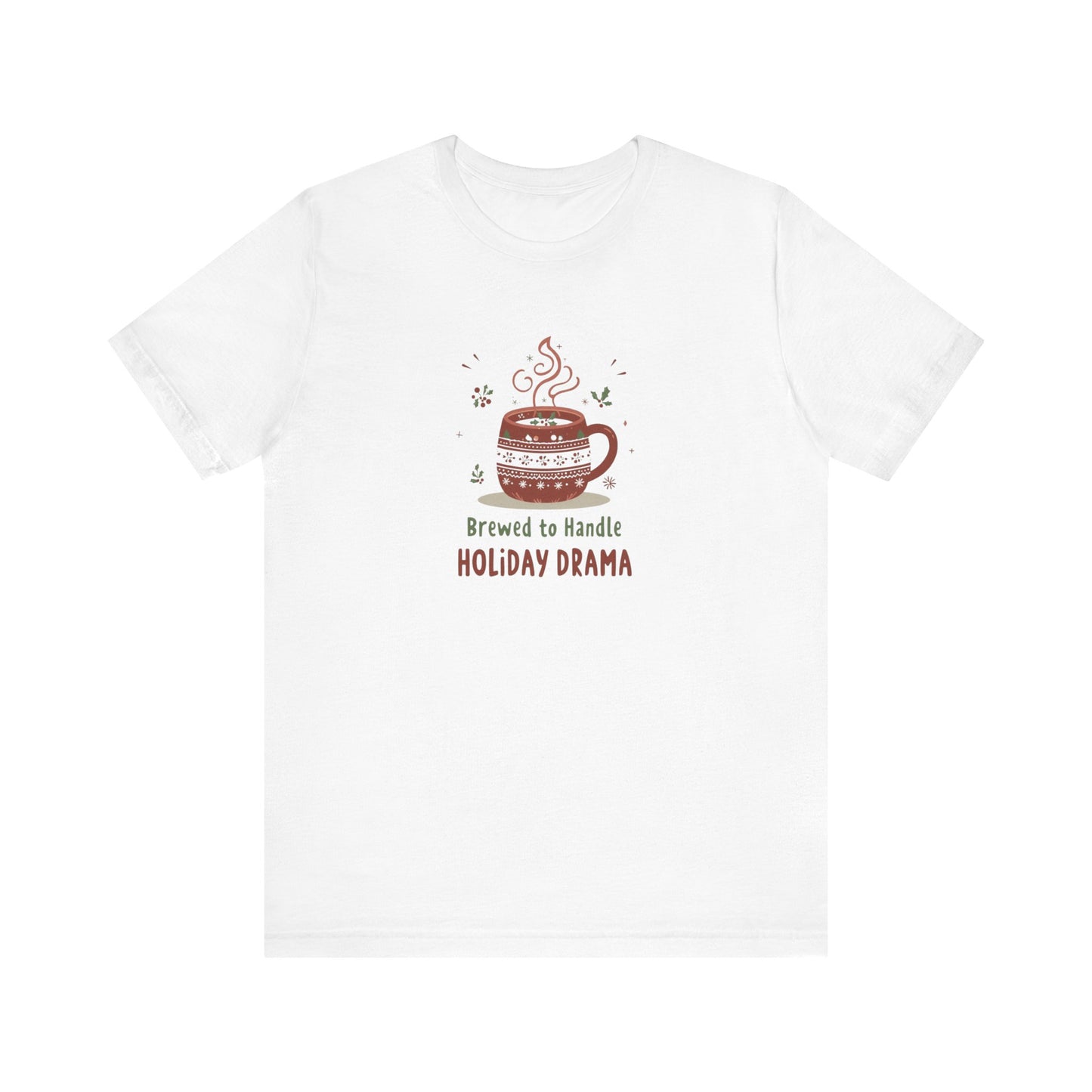 “Brewed to Handle Holiday Drama" Graphic T-Shirt