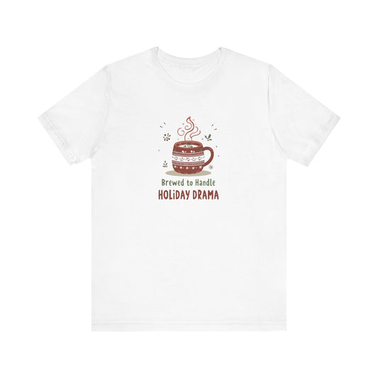“Brewed to Handle Holiday Drama" Graphic T-Shirt